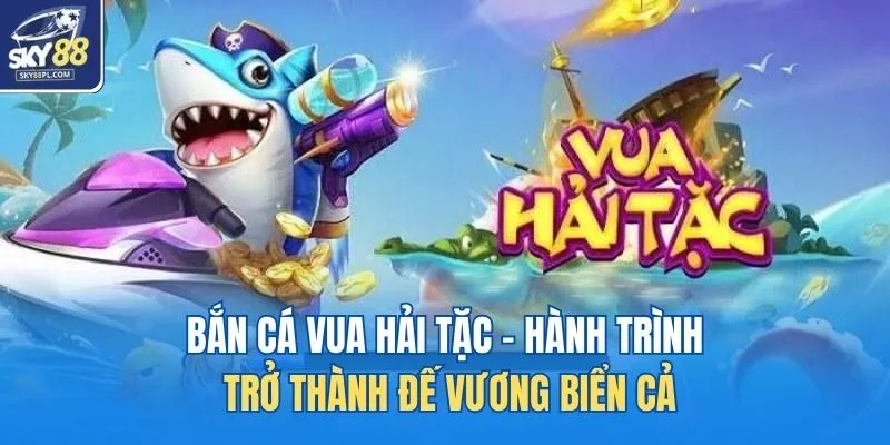 Bắn cá Vua Hải Tặc