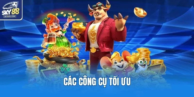 Nổ Hũ SKY88 4 Các công cụ tối ưu