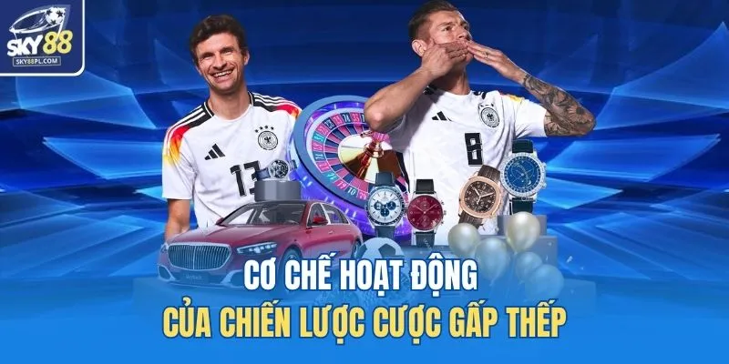 Cược Gấp Thếp - Nguyên Tắc, Cách Áp Dụng Hiệu Quả 3 Cơ chế hoạt động của chiến lược cược gấp thếp