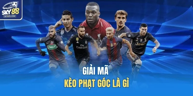 Kèo Phạt Góc Là Gì - Bí Kíp Tham Gia Cá Độ Dễ Thắng Nhất 2 Giải mã kèo phạt góc là gì