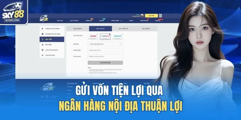 Nạp Tiền SKY88 2 Gửi vốn tiện lợi qua ngân hàng nội địa thuận lợi