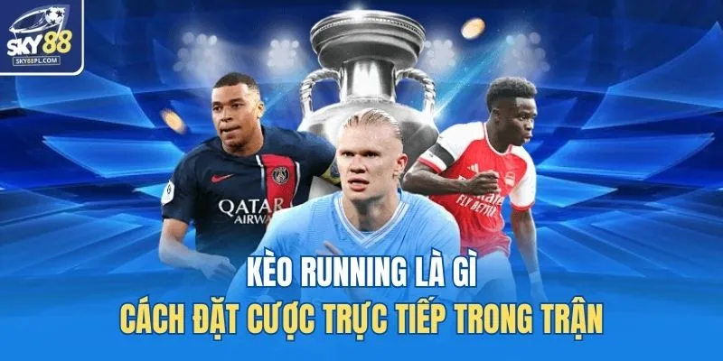 Kèo running là gì