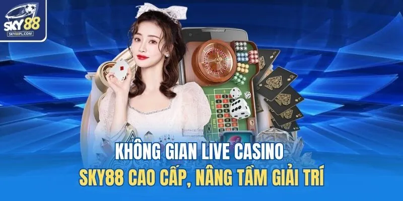 Live Casino SKY88 1 Không gian Live Casino SKY88 cao cấp, nâng tầm giải trí