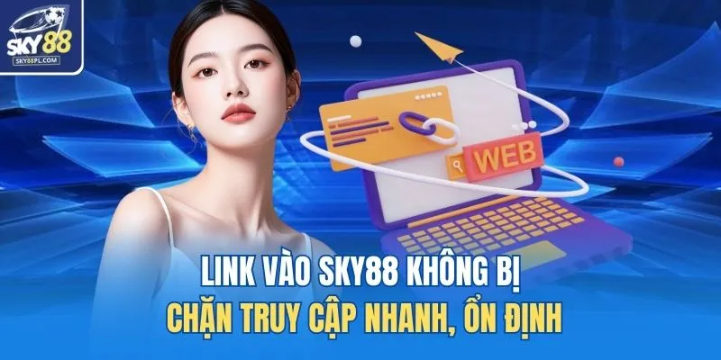 Link vào SKY88 không bị chặn
