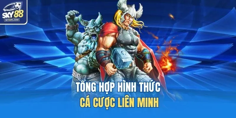 Tổng hợp hình thức cá cược Liên Minh